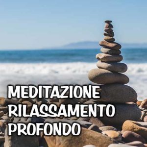 Meditazione rilassamento profondo