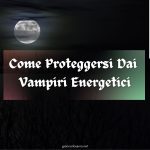 Come Proteggersi Dai Vampiri Energetici