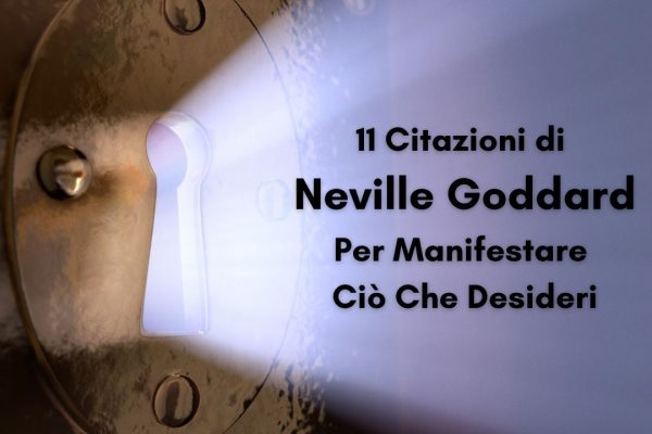 11 Citazioni di Neville Goddard Per Manifestare Ciò Che Desideri