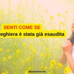 Senti come se la tua preghiera è stata già esaudita