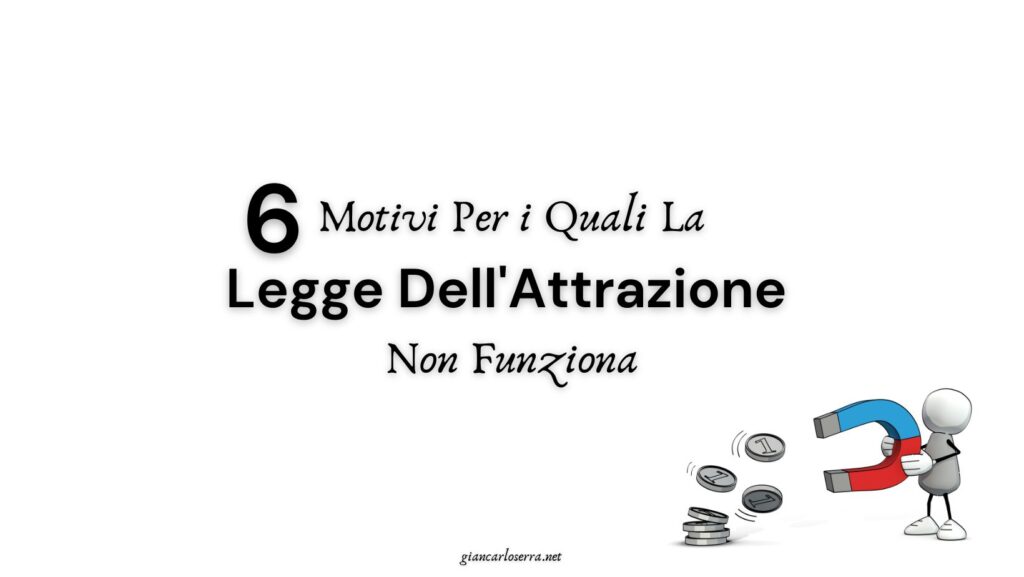 6 motivi per i quali la legge dell’attrazione non funziona