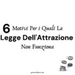6 motivi per i quali la legge dell’attrazione non funziona