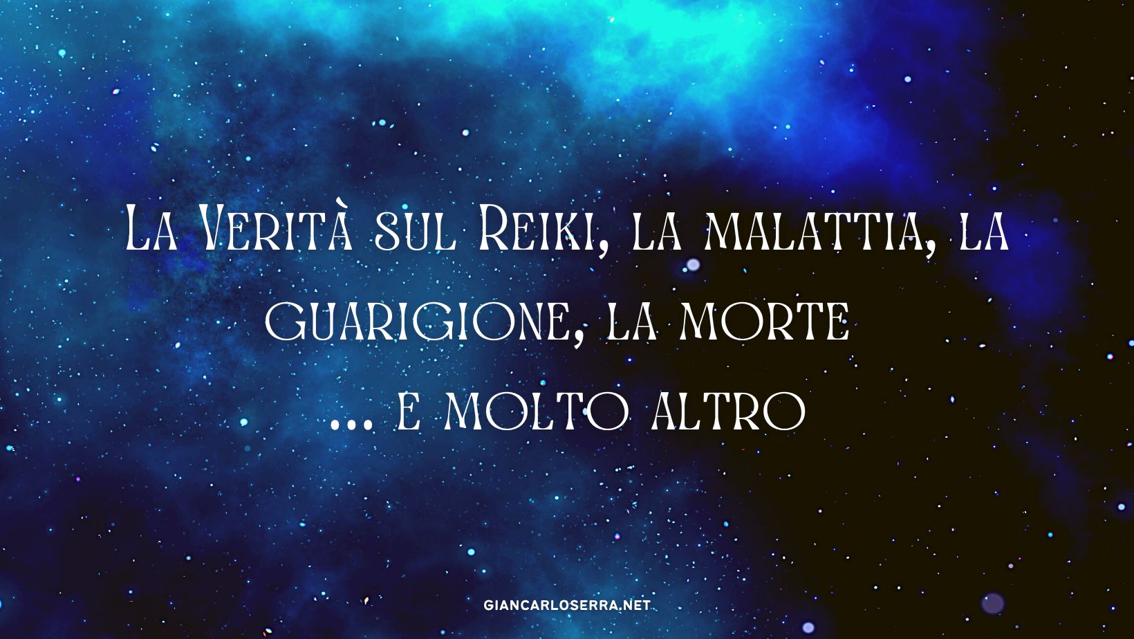 La Verità sul Reiki, la malattia, la guarigione, la morte ... e molto altro