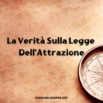 Le Verità Sulla Legge Dell'Attrazione