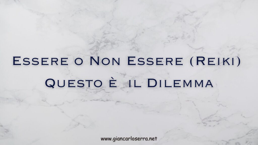 Essere o Non Essere (Reiki) Questo è il Dilemma