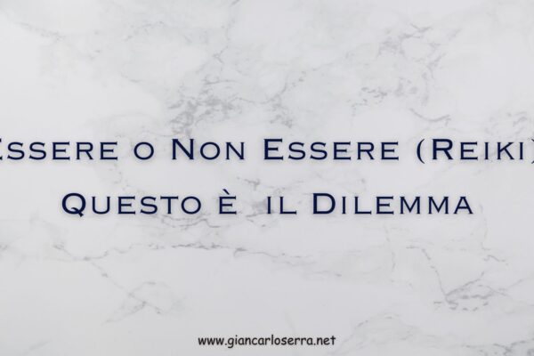 Essere o Non Essere (Reiki) Questo è il Dilemma