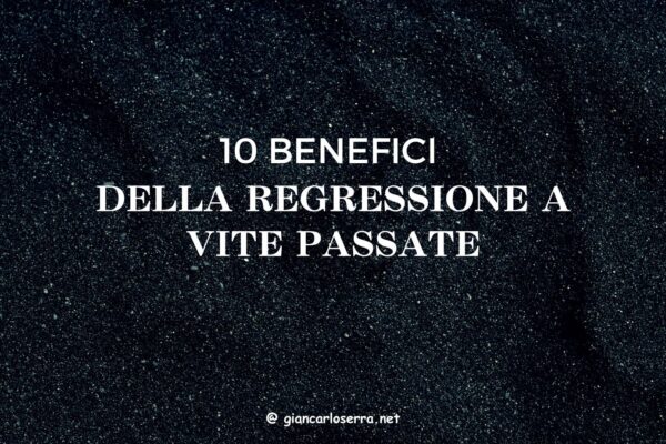 10 benefici della regressione a vite passate