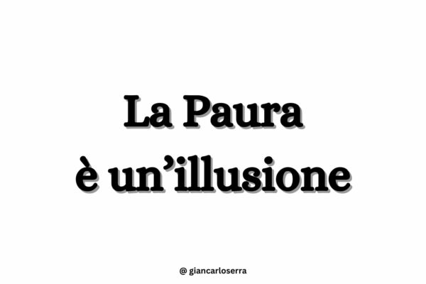 la paura è un’illusione