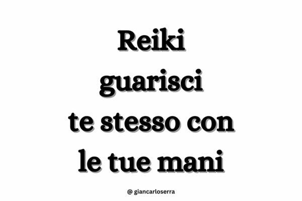 Reiki: Guarisci Te Stesso Con Le Tue Mani