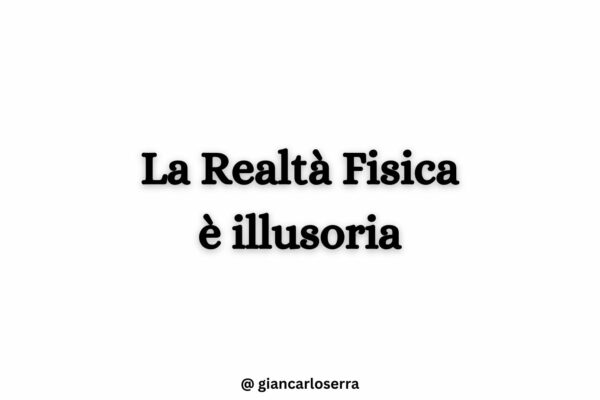 La realtà fisica è illusoria