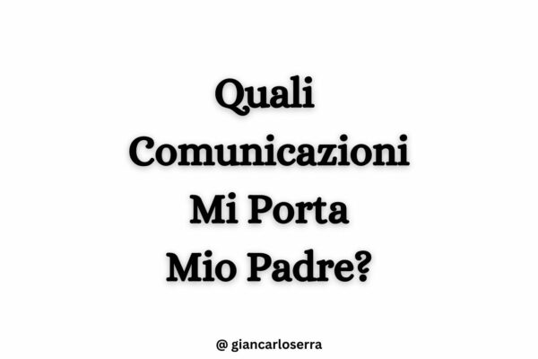 quali comunicazioni mi porta mio padre